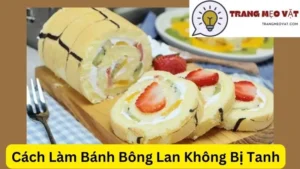 Cách Làm Bánh Bông Lan Không Bị Tanh