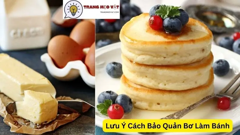 Lưu Ý Cách Bảo Quản Bơ Làm Bánh