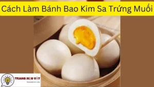 Cách Làm Bánh Bao Kim Sa Trứng Muối