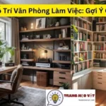 Cách Bố Trí Văn Phòng Làm Việc: Gợi Ý Chi Tiết